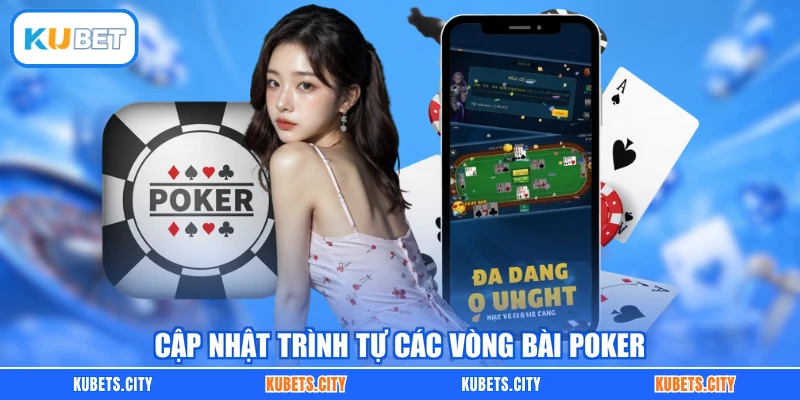Cập nhật trình tự các vòng bài Poker