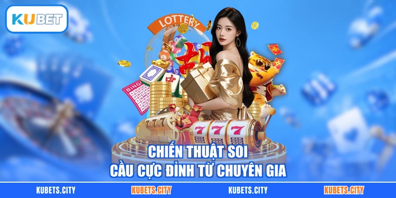 Chiến thuật soi cầu cực đỉnh từ chuyên gia
