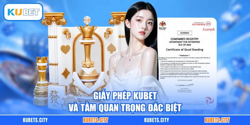 Giấy phép KUBET và tầm quan trọng đặc biệt