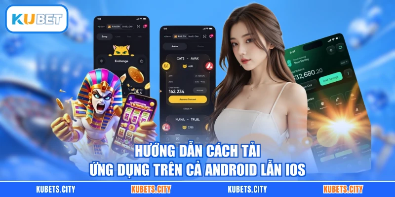Hướng dẫn cách tải ứng dụng trên cả Android lẫn iOS