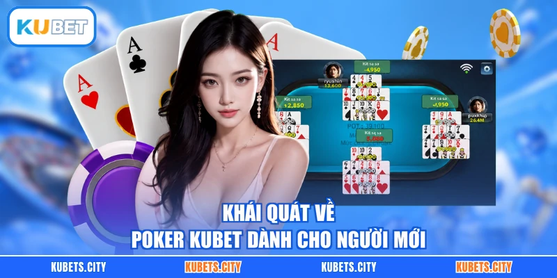Khái quát về Poker KUBET dành cho người mới