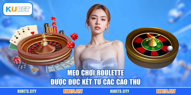Mẹo chơi Roulette được đúc kết từ các cao thủ