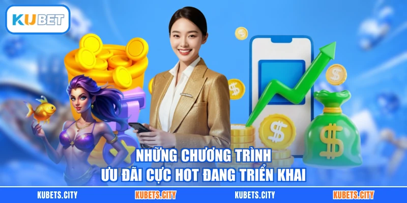 Những chương trình ưu đãi cực hot đang triển khai