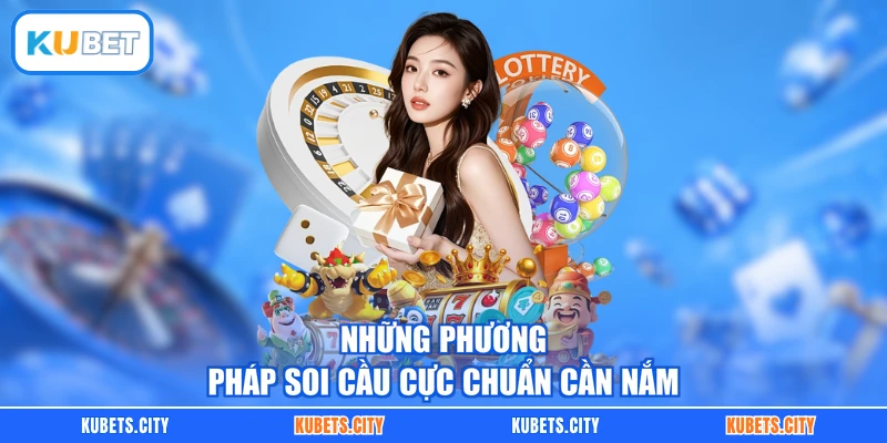 Những phương pháp soi cầu cực chuẩn cần nắm