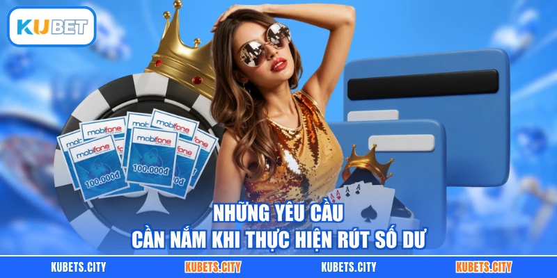 Những yêu cầu cần nắm khi thực hiện rút số dư