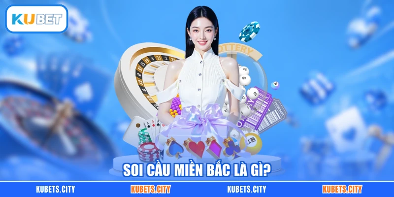 Soi cầu miền Bắc là gì?