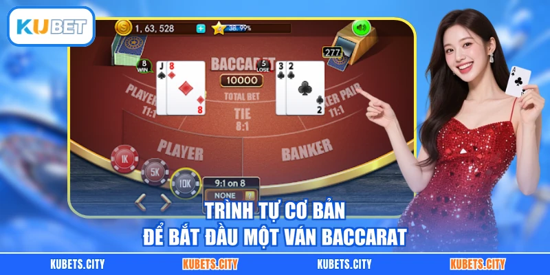 Trình tự cơ bản để bắt đầu một ván Baccarat